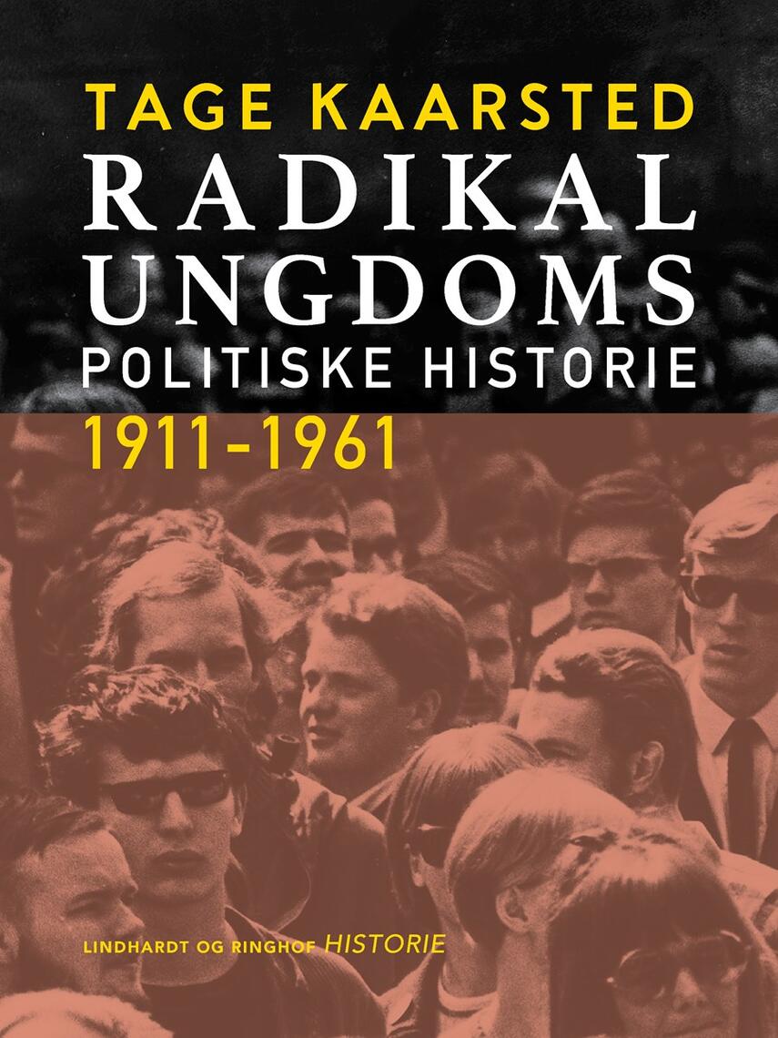Tage Kaarsted: Radikal Ungdoms politiske historie : 1911-1961
