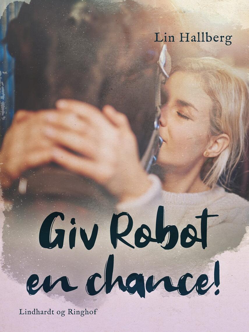 Lin Hallberg: Giv Robot en chance!