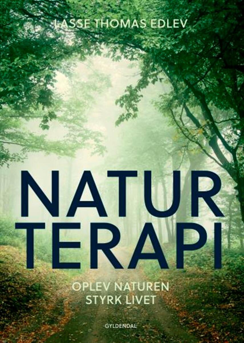 Lasse Thomas Edlev: Naturterapi : oplev naturen - styrk livet