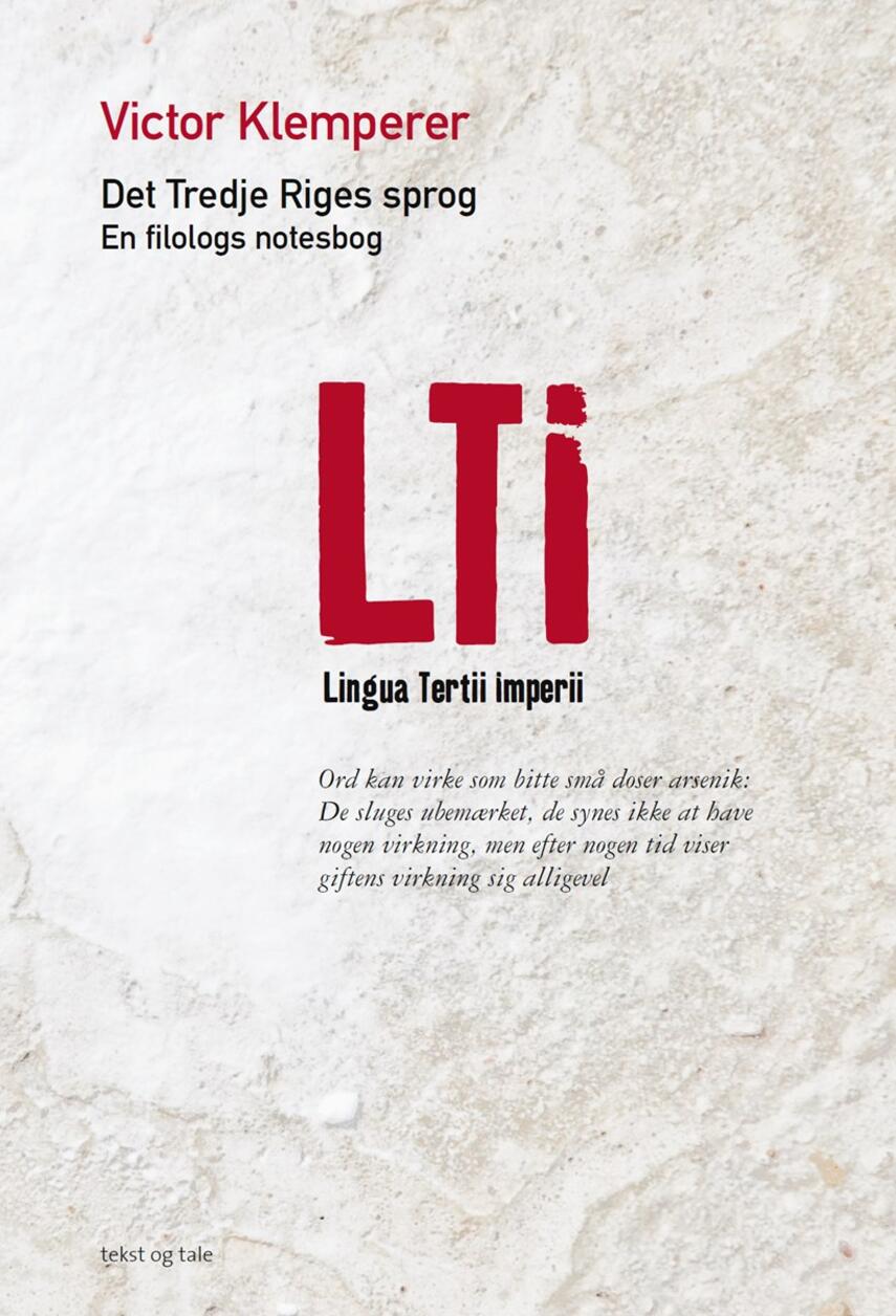 Victor Klemperer: LTI - lingua Tertii Imperii : Det Tredje Riges sprog : en filologs notesbog