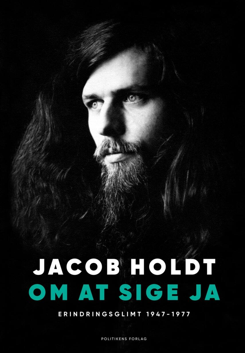 Jacob Holdt: Om at sige ja : erindringsglimt 1947-1977