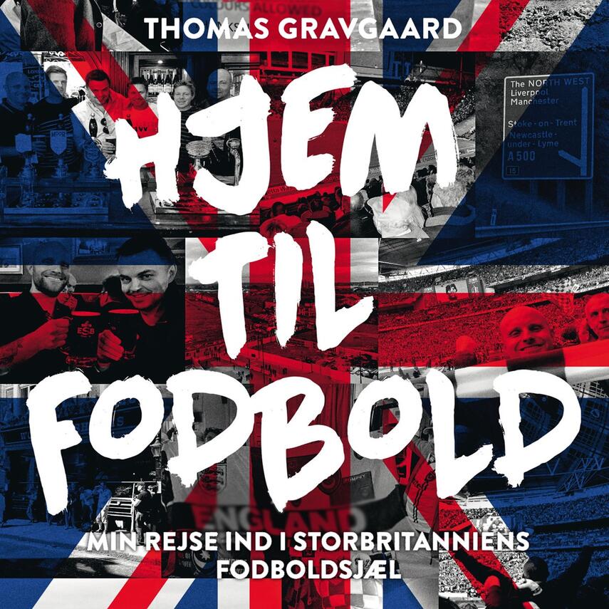 Thomas Gravgaard (f. 1975): Hjem til fodbold : min rejse ind i Storbritanniens fodboldsjæl