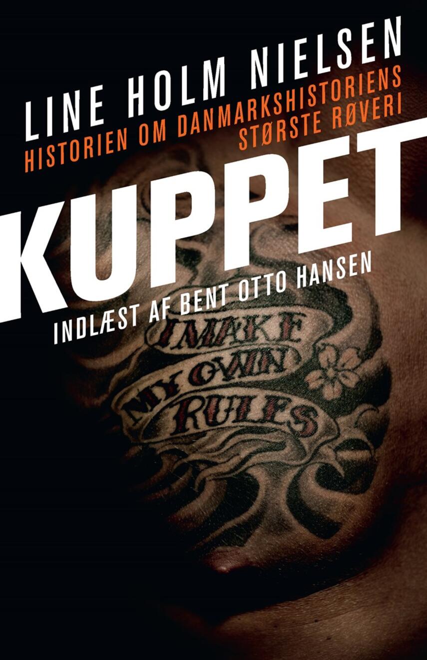 Line Holm Nielsen: Kuppet : historien om danmarkshistoriens største røveri (Ved Bent Otto Hansen)