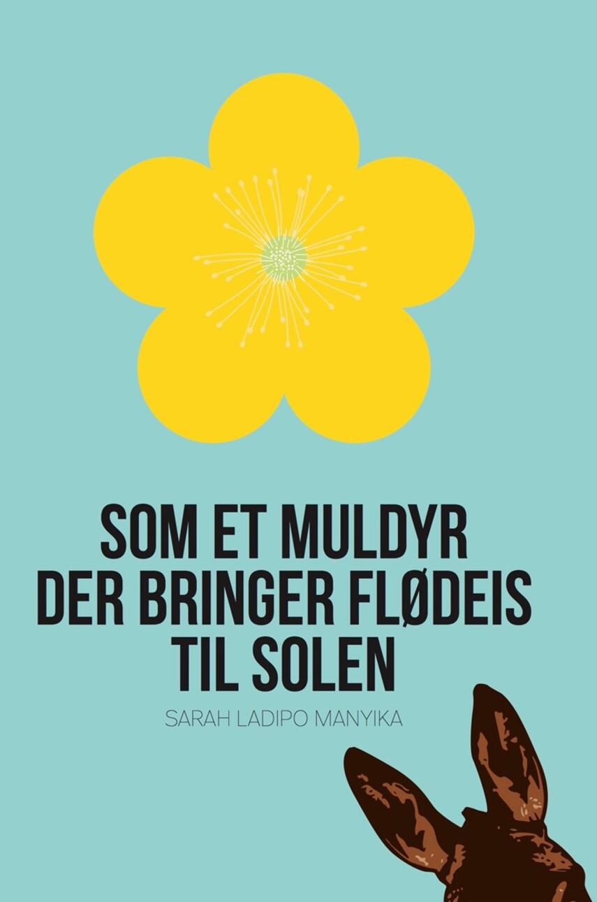 Sarah Ladipo Manyika: Som et muldyr der bringer flødeis til solen