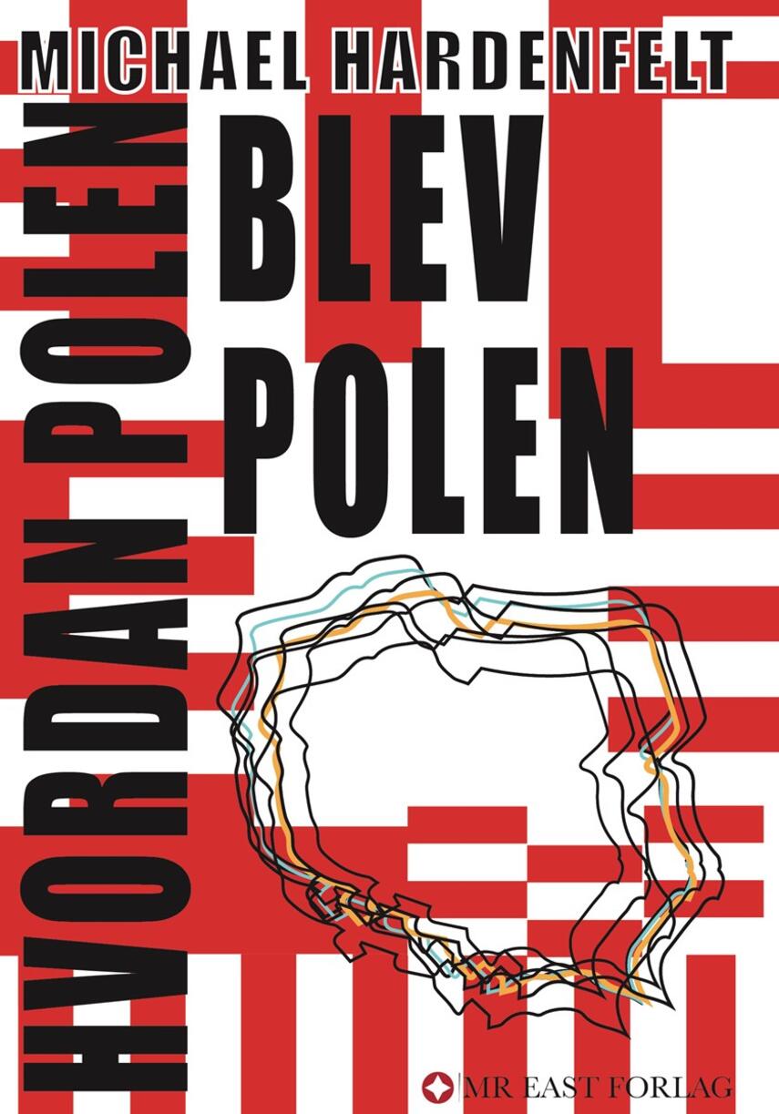 Michael Hardenfelt: Hvordan Polen blev Polen