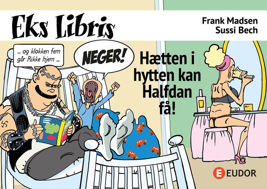 Frank Madsen (f. 1962), Sussi Bech: Hætten i hytten kan Halfdan få!