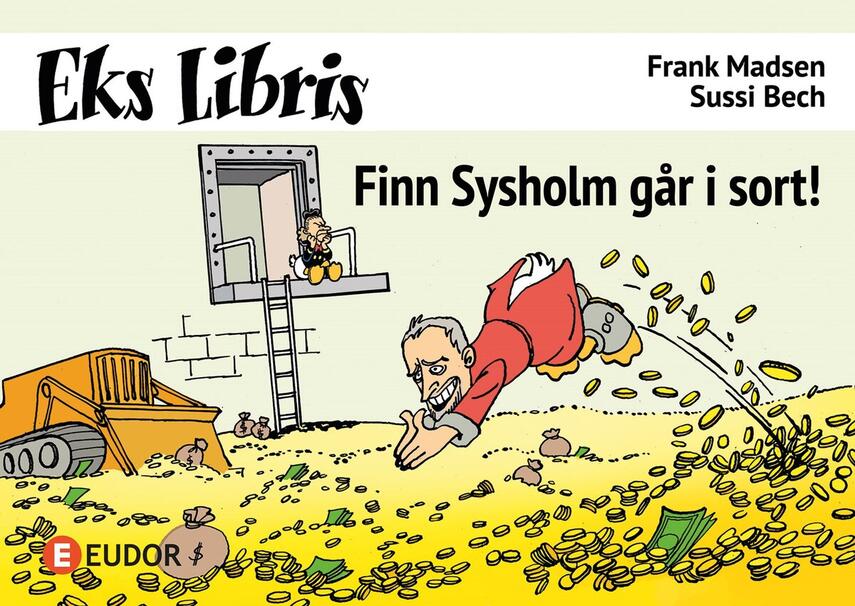 Frank Madsen (f. 1962), Sussi Bech: Finn Sysholm går i sort!