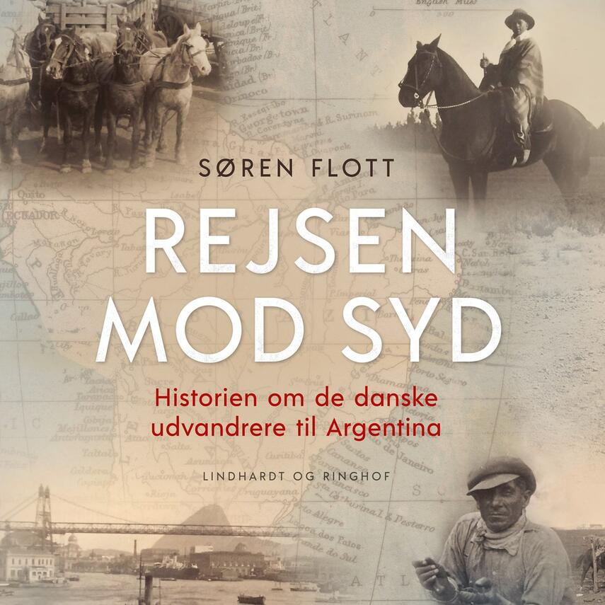 Søren Flott: Rejsen mod syd : historien om de danske udvandrere til Argentina