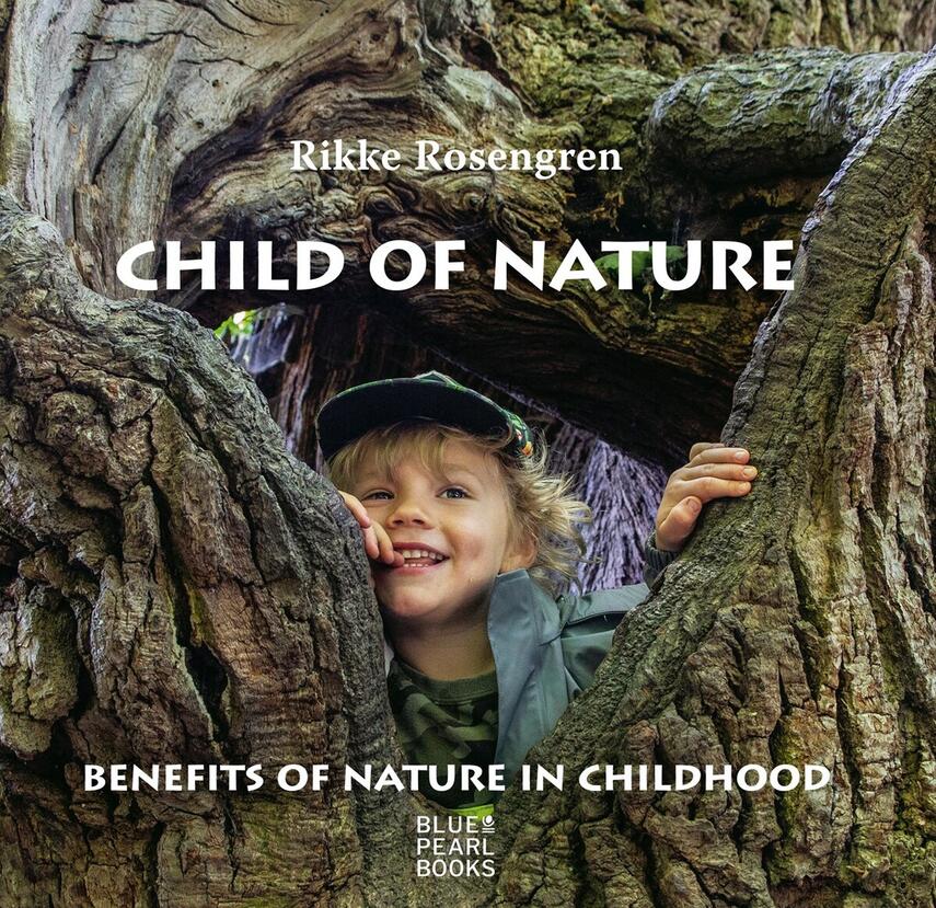 Rikke Rosengren: Child of nature : benefits of nature in childhood