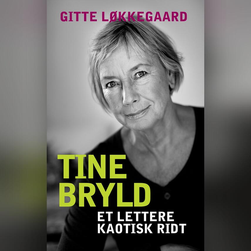 Gitte Løkkegaard: Tine Bryld : et lettere kaotisk ridt
