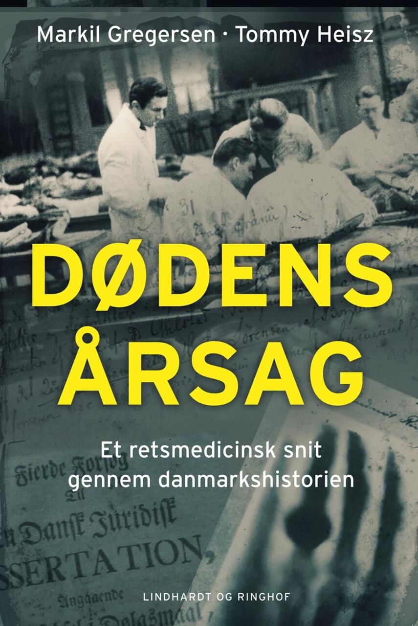 Tommy Heisz, Markil E. G. Gregersen (f. 1935): Dødens årsag : et retsmedicinsk snit gennem danmarkshistorien