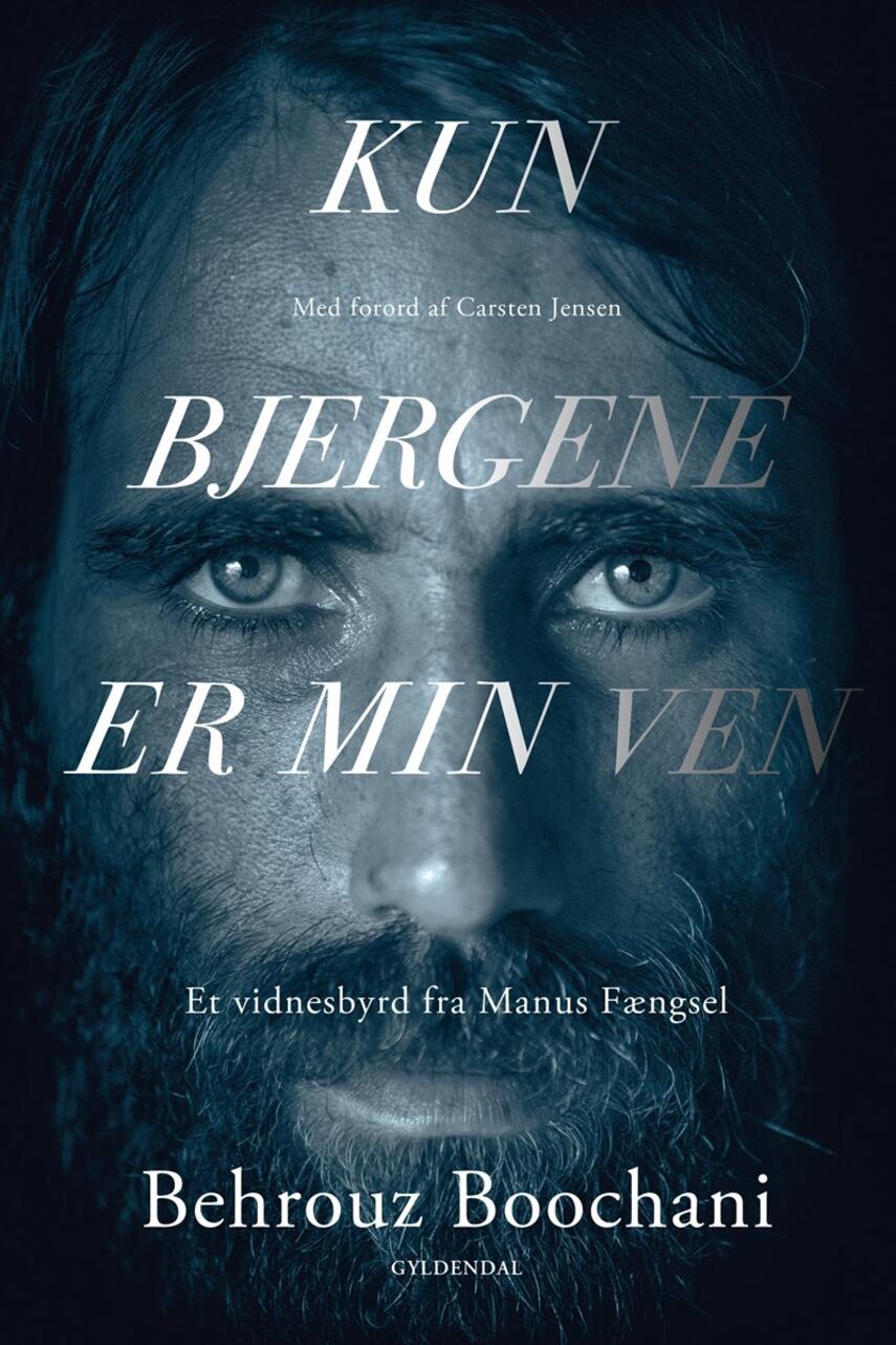 Behrouz Boochani: Kun bjergene er min ven : et vidnesbyrd fra Manus Fængsel