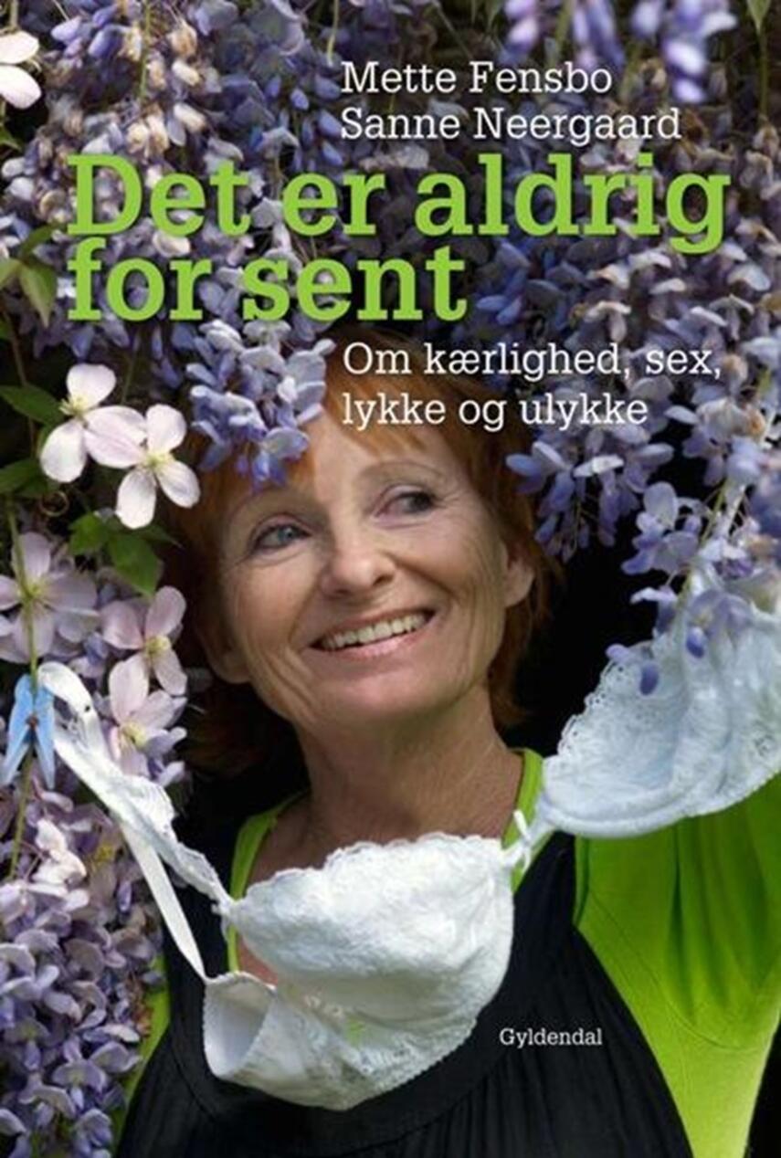 Sanne Neergaard, Mette Fensbo: Det er aldrig for sent : om kærlighed og sex, lykke og ulykke