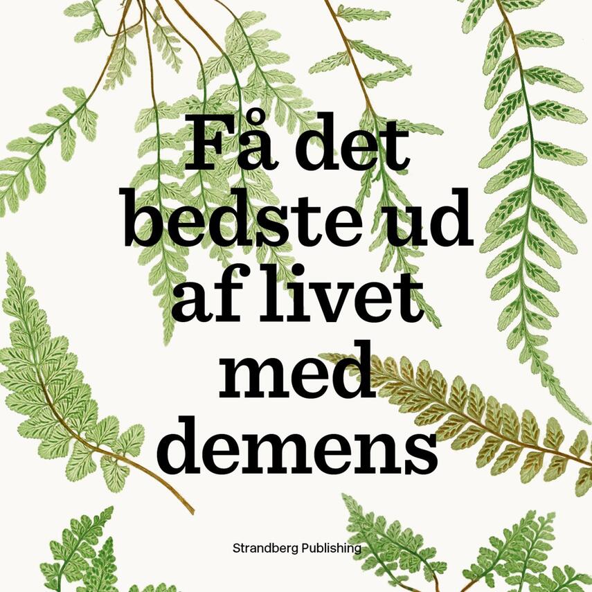 Lise Penter Madsen: Få det bedste ud af livet med demens