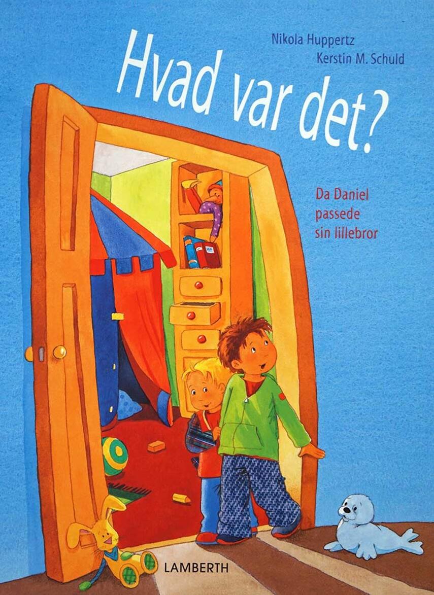 Nikola Huppertz, Kerstin M. Schuld: Hvad var det? : da Daniel passede sin lillebror