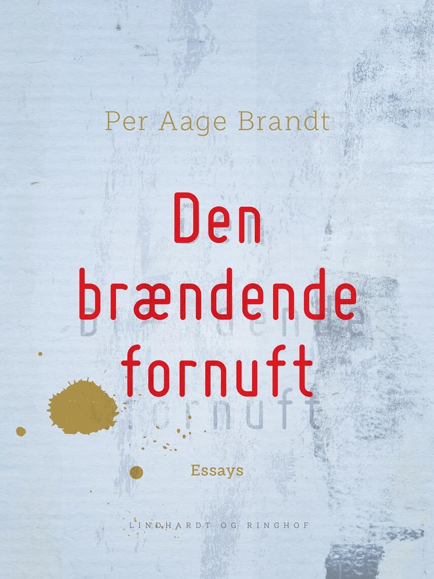 Per Aage Brandt: Den brændende fornuft : om kvinden og andre problemer