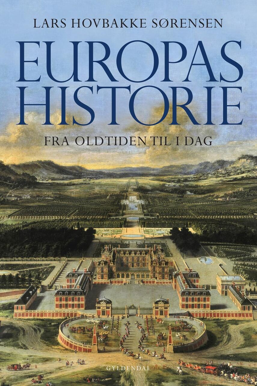 Lars Hovbakke Sørensen: Europas historie : fra oldtiden til i dag