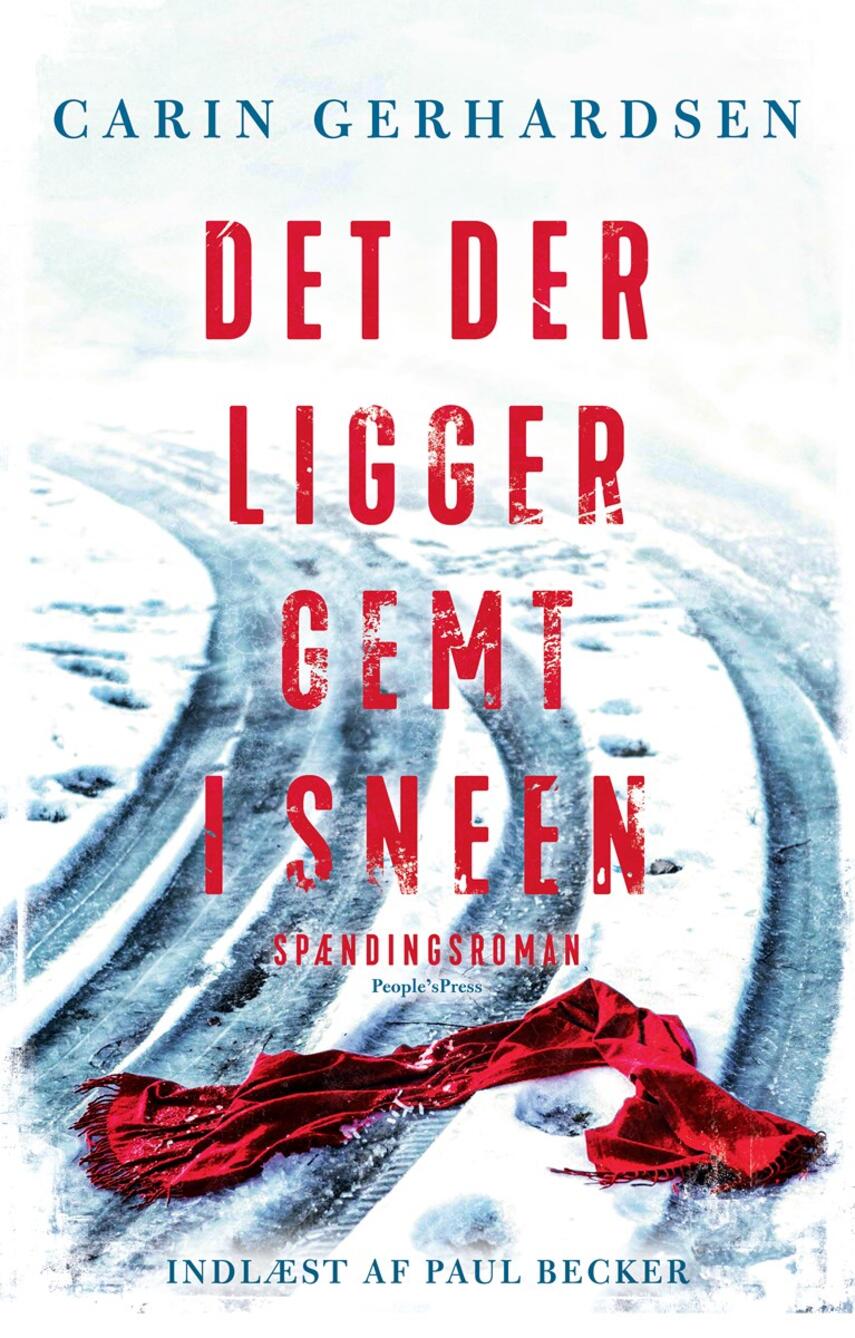 Carin Gerhardsen: Det der ligger gemt i sneen : spændingsroman