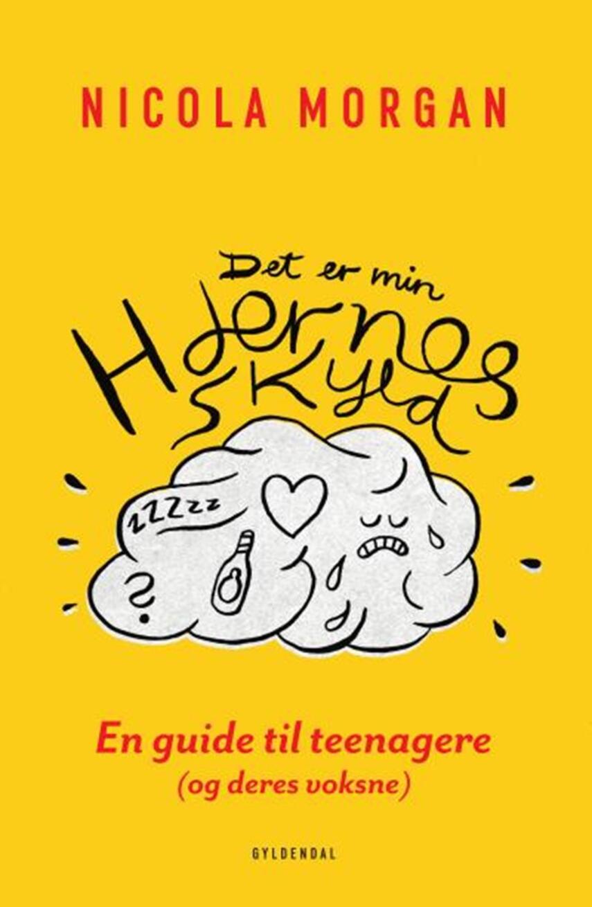 Nicola Morgan: Det er min hjernes skyld : en guide til teenagere og deres voksne