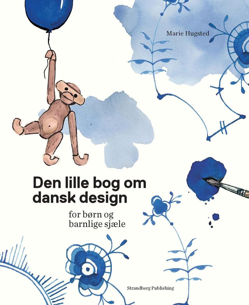 Marie Hugsted: Den lille bog om dansk design - for børn og barnlige sjæle
