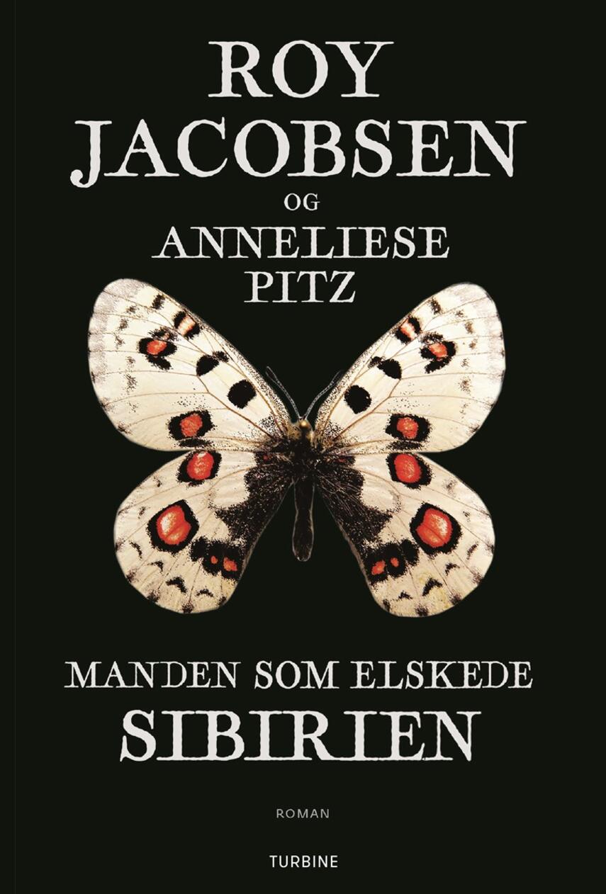 Roy Jacobsen (f. 1954), Anneliese Pitz: Manden som elskede Sibirien : roman