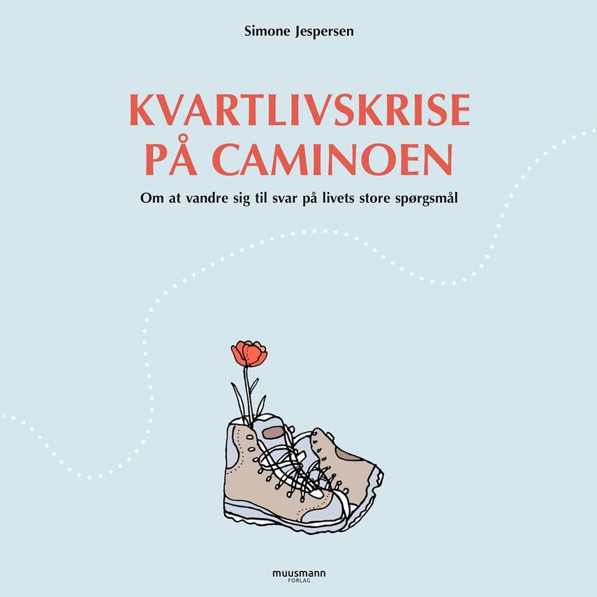 Simone Jespersen (f. 1993): Kvartlivskrise på Caminoen : om at vandre sig til svar på livets store spørgsmål