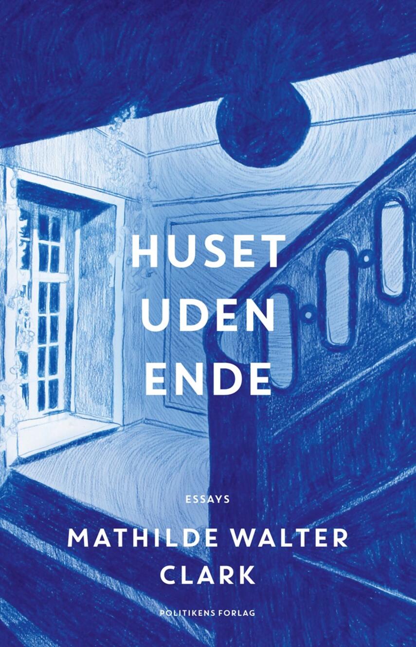 Mathilde Walter Clark: Huset uden ende