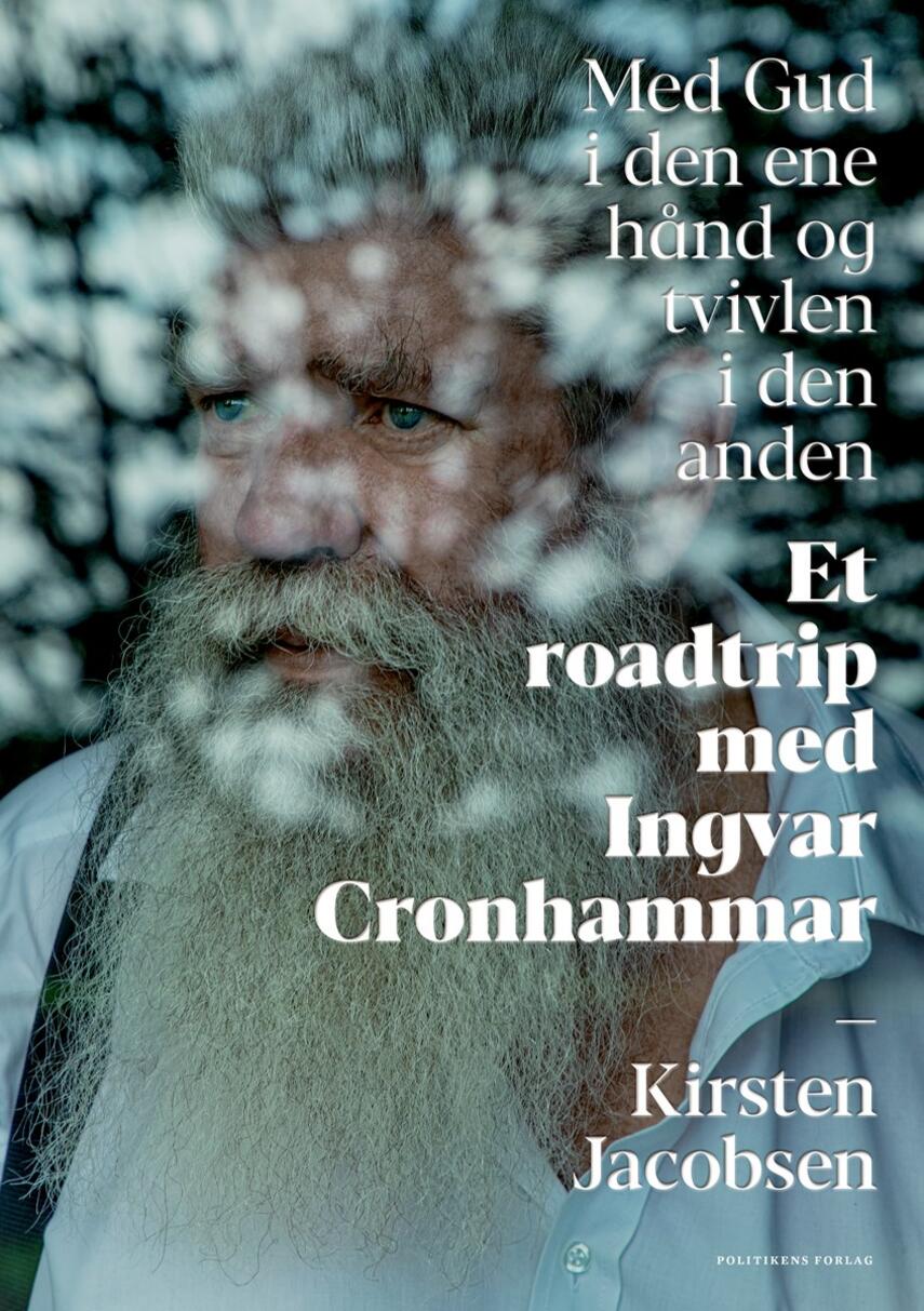 Kirsten Jacobsen (f. 1942): Med Gud i den ene hånd og tvivlen i den anden : et roadtrip med Ingvar Cronhammar