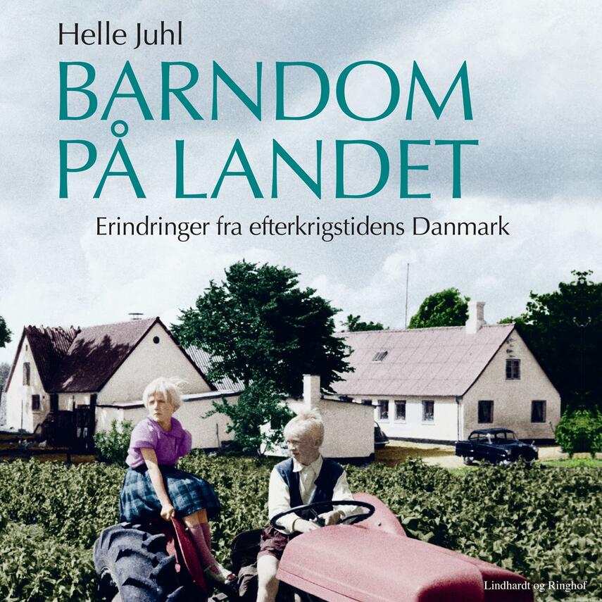 Helle Juhl: Barndom på landet : erindringer fra efterkrigstidens Danmark