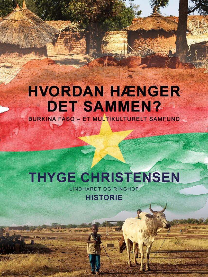 Thyge Christensen (f. 1947): Hvordan hænger det sammen? : Burkina Faso - et multikulturelt samfund