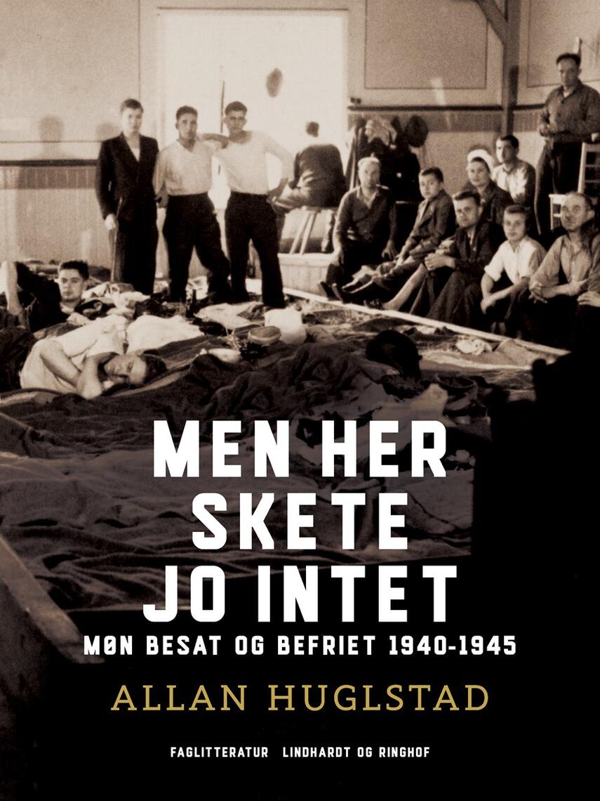 Allan Huglstad: Men her skete jo intet : Møn besat og befriet 1940-1945