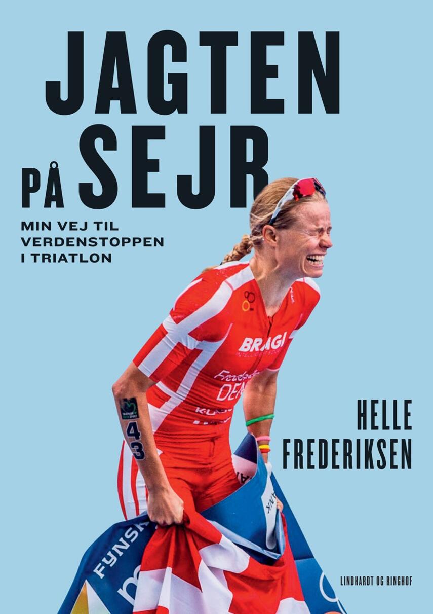 Helle Frederiksen (f. 1981): Jagten på sejr : min vej til verdenstoppen i triatlon