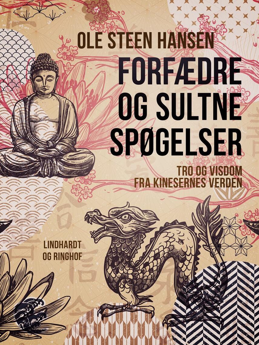 Ole Steen Hansen (f. 1957): Forfædre og sultne spøgelser : tro og visdom fra kinesernes verden