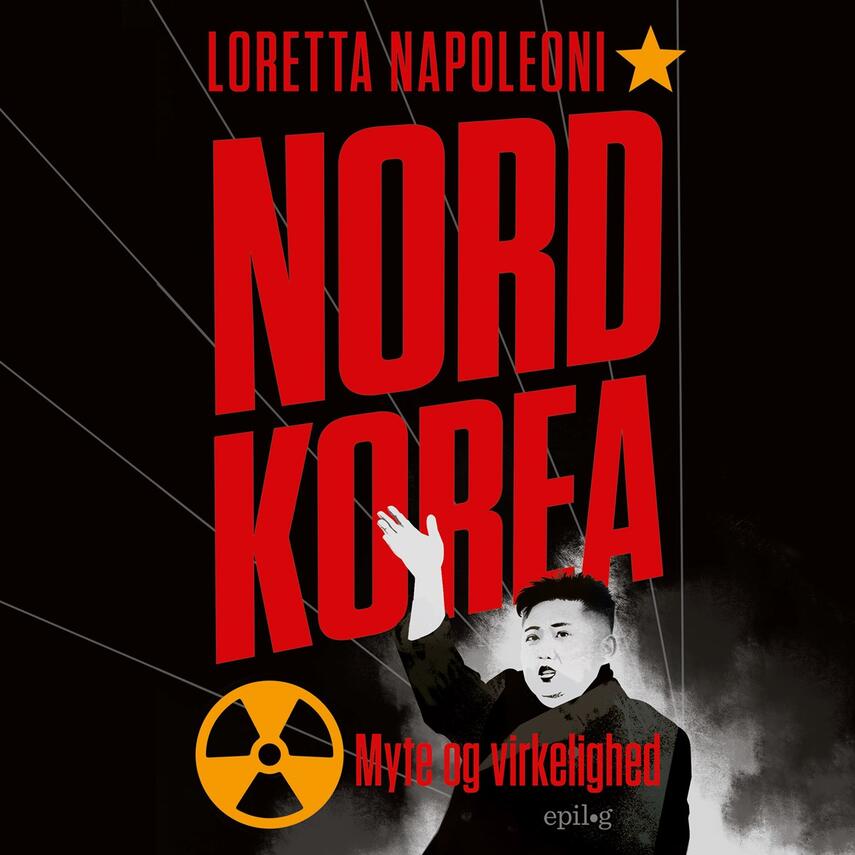 Loretta Napoleoni (f. 1955): Nordkorea : myte og virkelighed