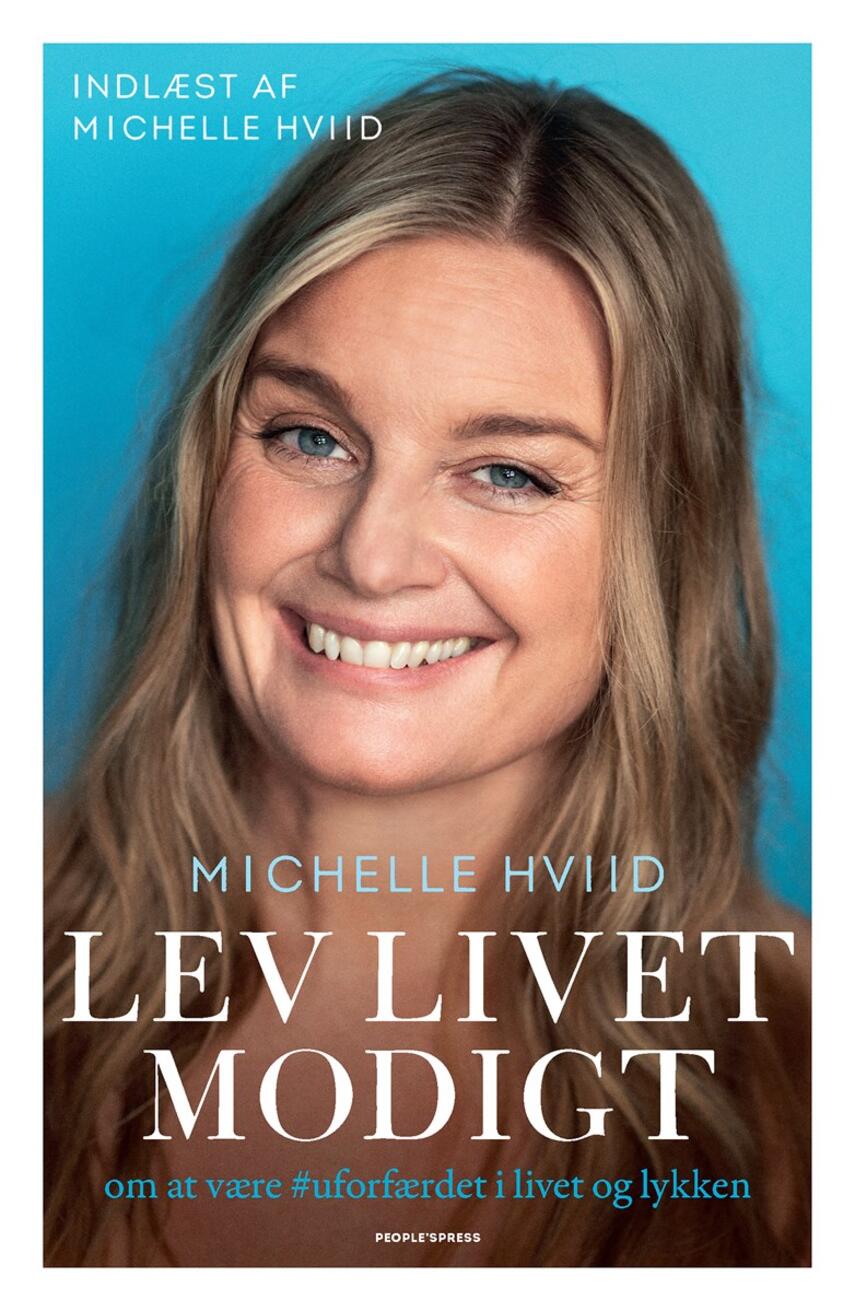 Michelle Hviid: Lev livet modigt : om at være #uforfærdet i livet og lykken
