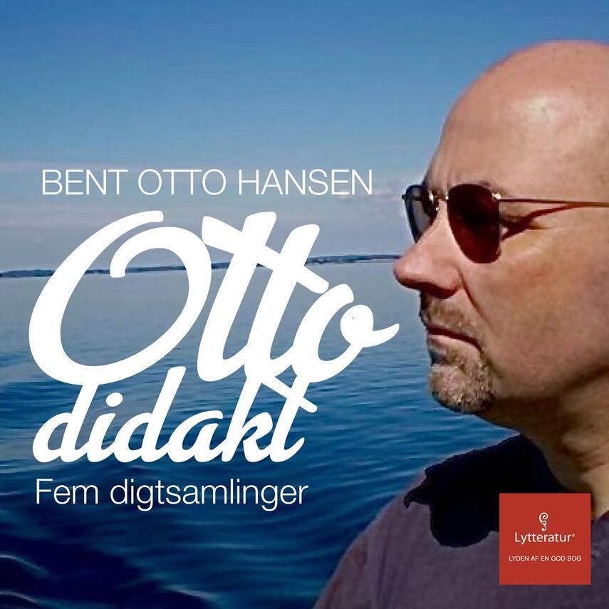 Bent Otto Hansen: Ottodidakt : 5 digtsamlinger