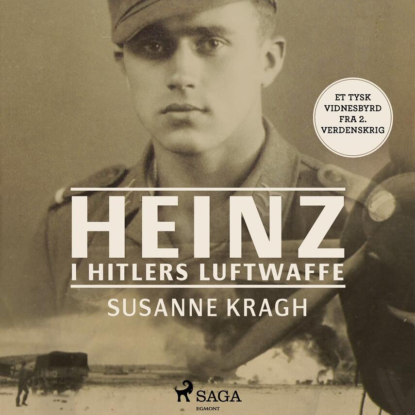 Susanne Kragh: Heinz i Hitlers Luftwaffe : et tysk vidnesbyrd fra 2. Verdenskrig