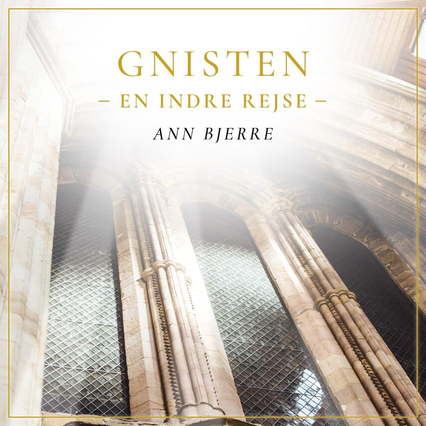 Ann Bjerre (f. 1960): Gnisten : en indre rejse
