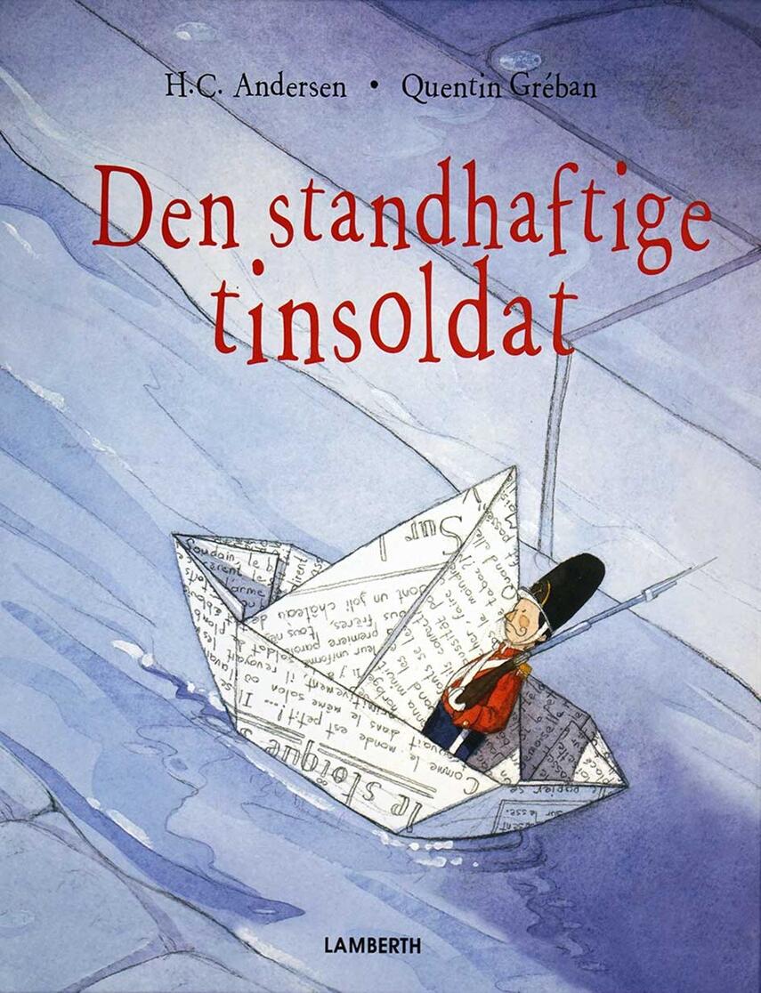 H. C. Andersen (f. 1805), Quentin Gréban: Den standhaftige tinsoldat (Ill. Quentin Gréban)