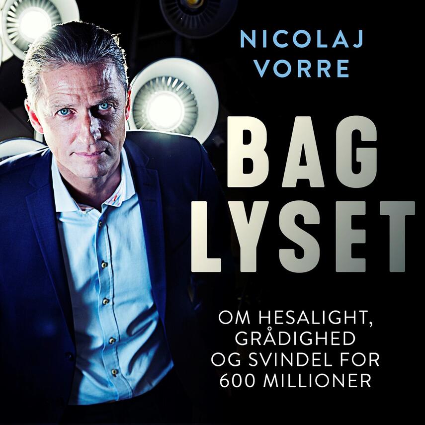Nicolaj Vorre: Bag lyset : Hesalight og Lars Nørholt : asløringen af en erhvervsskandale