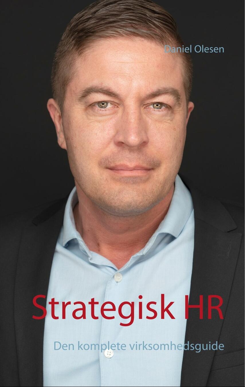 Daniel Olesen (f. 1980-11-26): Strategisk HR : den komplette virksomhedsguide