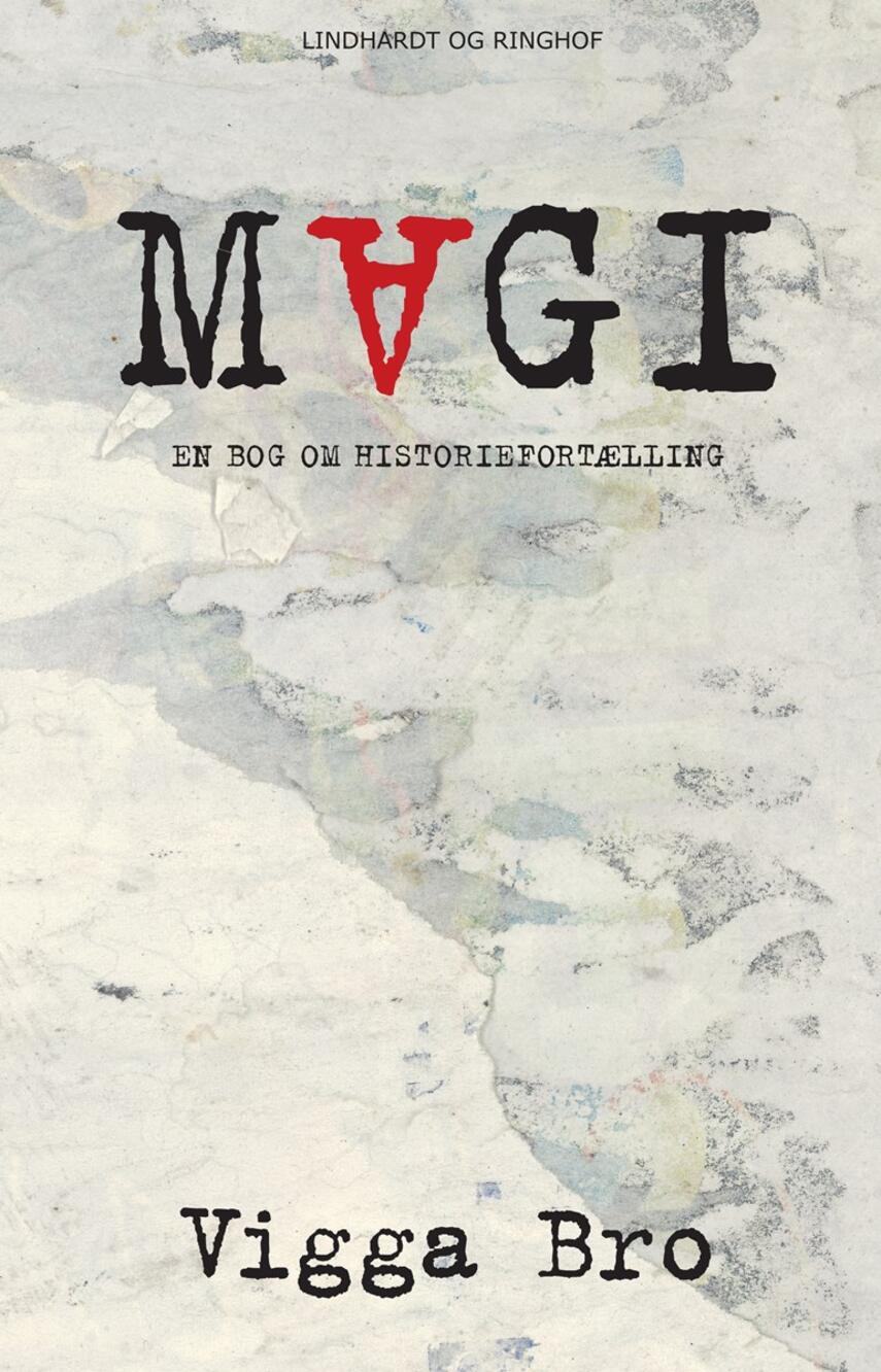 Vigga Bro: Magi : en bog om historiefortælling