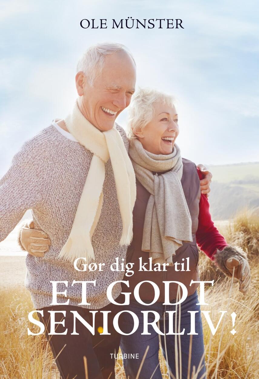 Ole Münster (f. 1955-03-13): Gør dig klar til et godt seniorliv!