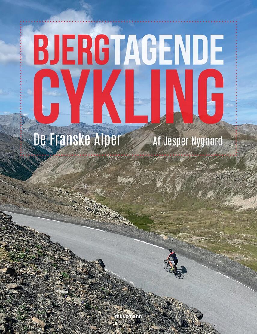 Jesper Nygaard (f. 1977-02-11): Bjergtagende cykling : de franske alper