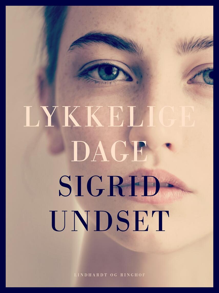 Sigrid Undset: Lykkelige dage