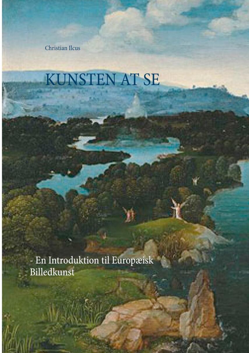 Christian Ilcus: Kunsten at se : en introduktion til europæisk billedkunst
