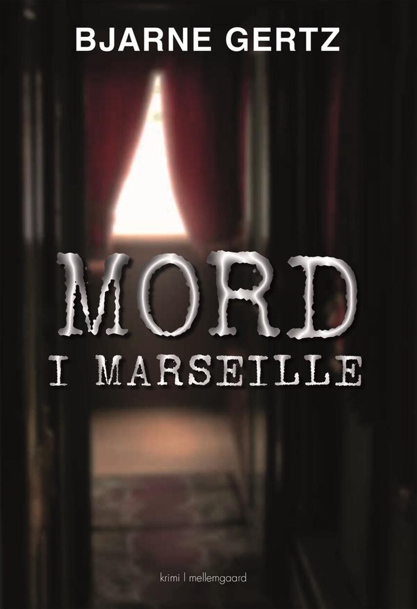 Bjarne Gertz: Mord i Marseille : krimi