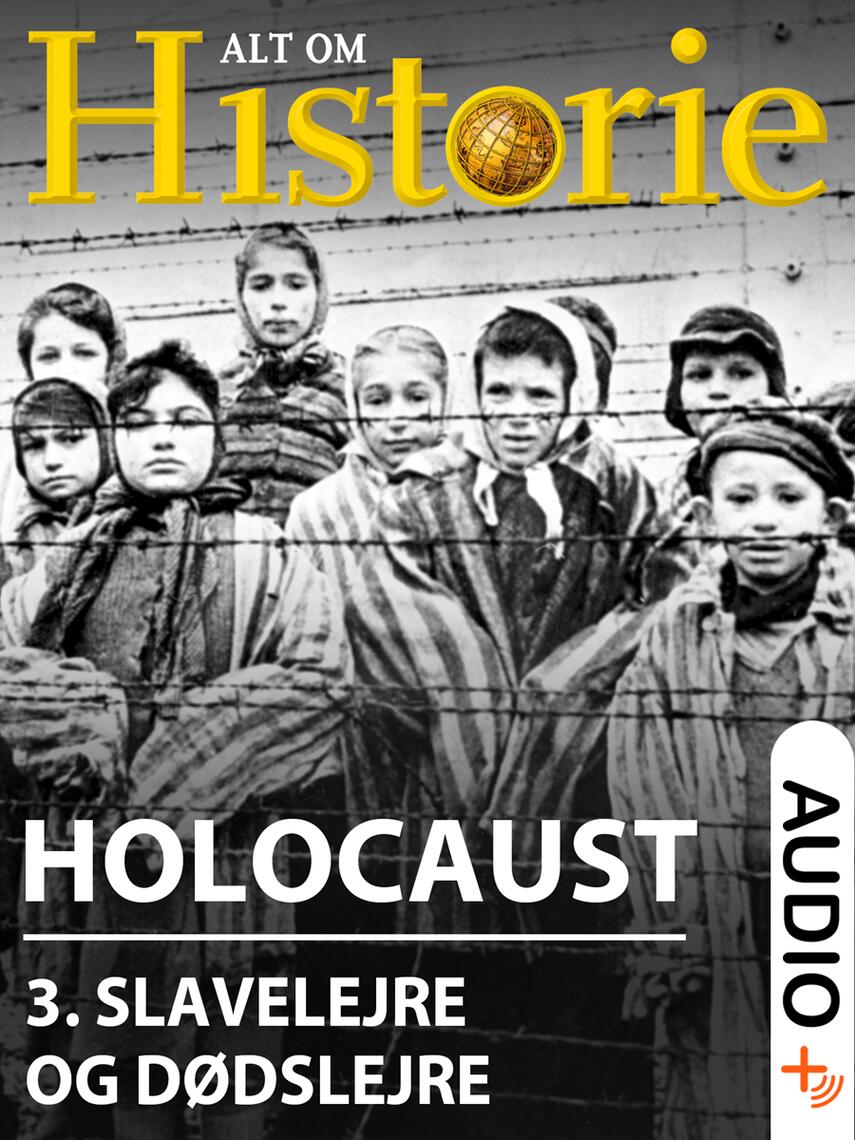 : Holocaust. 3, Slavelejre og dødslejre