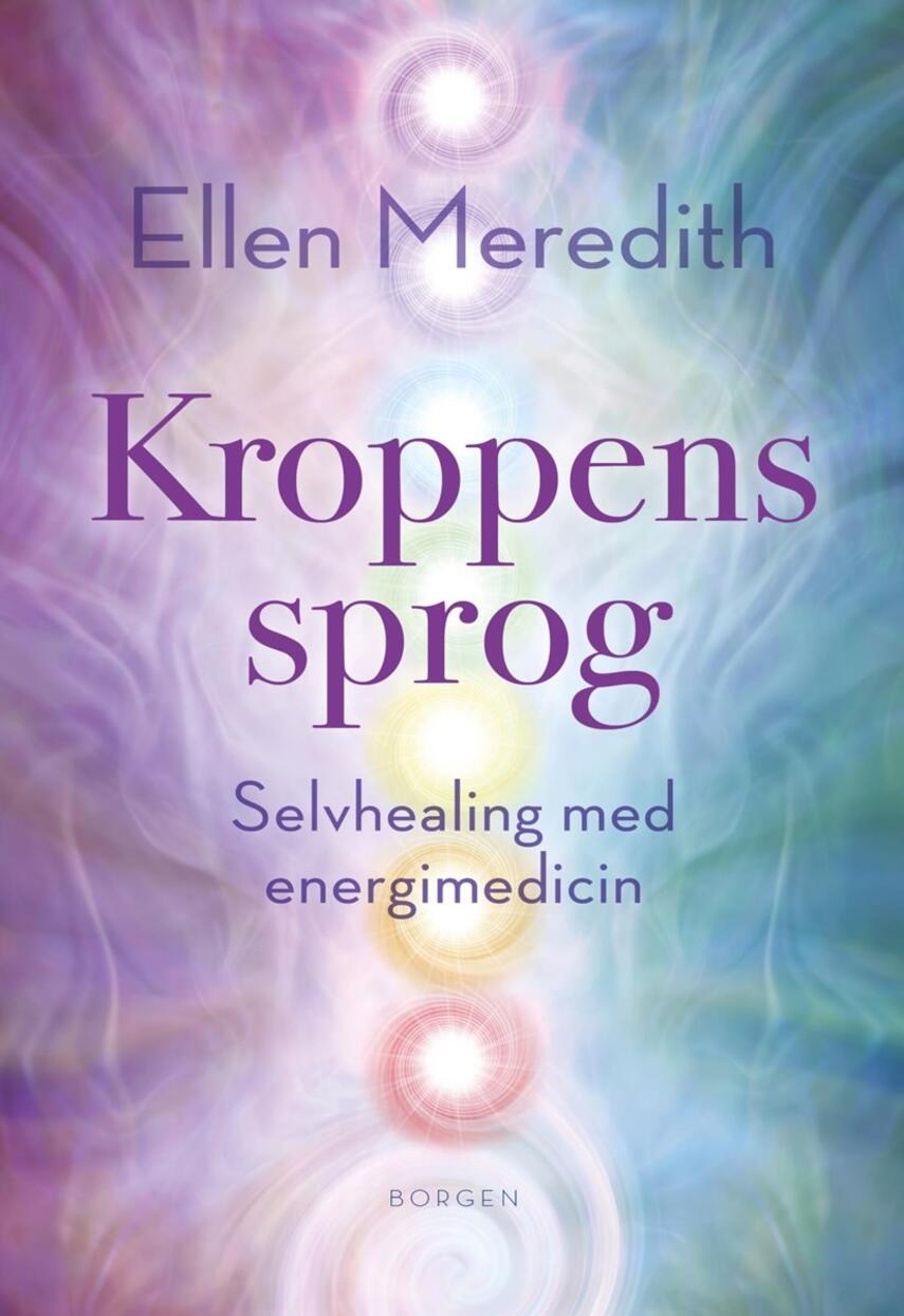 Ellen Meredith (f. 1955): Kroppens sprog : selvhealing med energimedicin