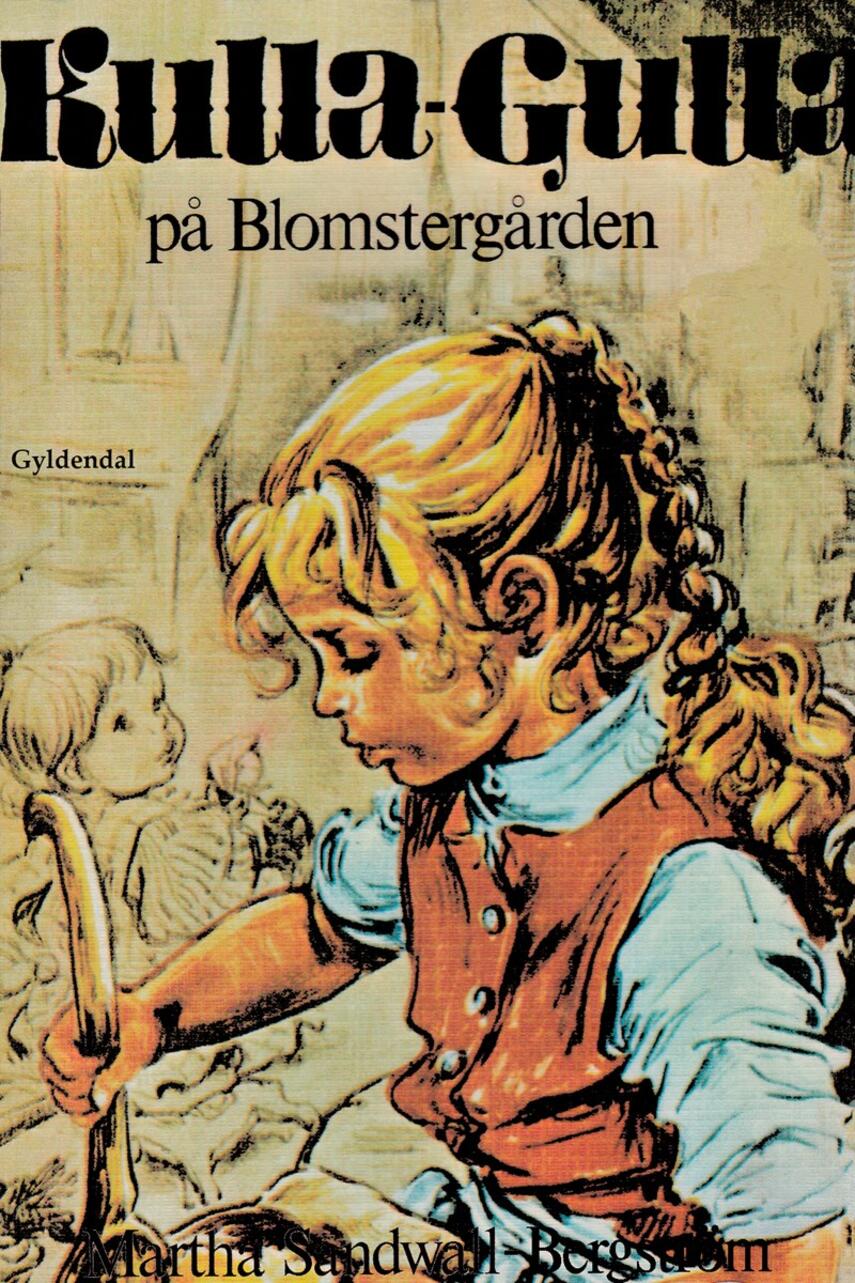 Martha Sandwall-Bergström: Kulla Gulla på Blomstergården (Ved Vita Korch)